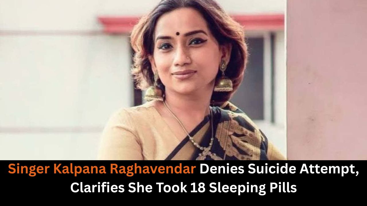 Singer Kalpana Raghavendar Denies Suicide Attempt, Clarifies She Took 18 Sleeping Pills